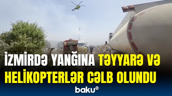 İzmirdə qorxulu yanğın | Meşəlik ərazini alov bürüdü