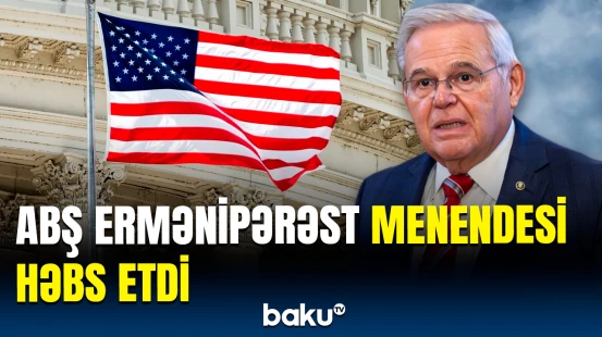 Həbs edilən keçmiş senator Robert Menendes nədə ittiham olunur?