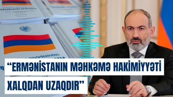 “Ermənistanın məhkəmə hakimiyyəti xalqdan uzaqdır” | Nikol Paşinyan