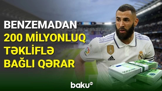 200 milyonluq təklif alan Kərim Benzema cavabını açıqladı
