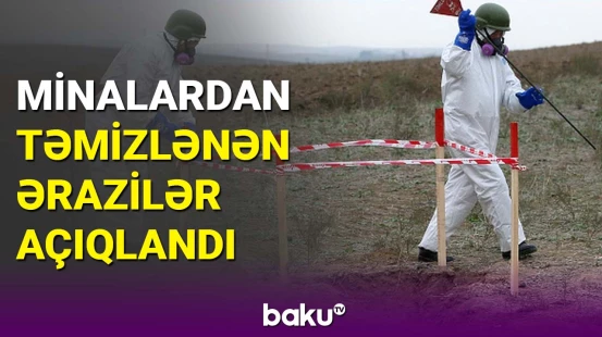 Azad edilmiş ərazilərdə nə qədər partlamamış sursat zərərsizləşdirildi?