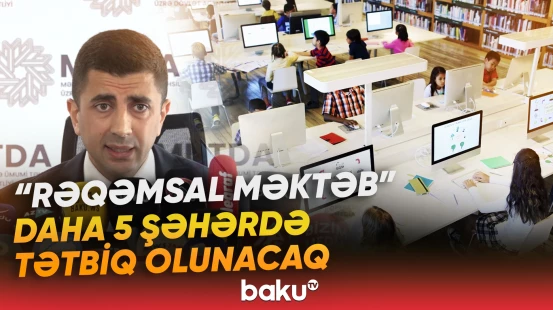 "Rəqəmsal məktəb" daha beş şəhərdə tətbiq olunacaq