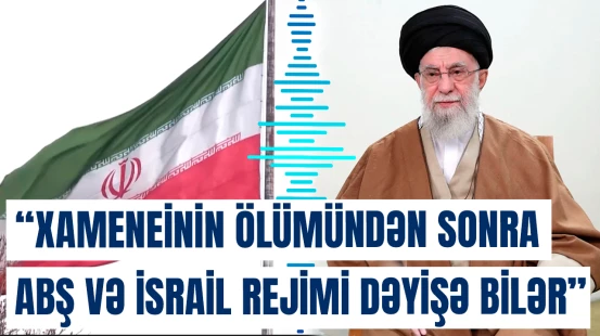Xameneinin ölümü İran daxilində xaosa səbəb ola bilər?