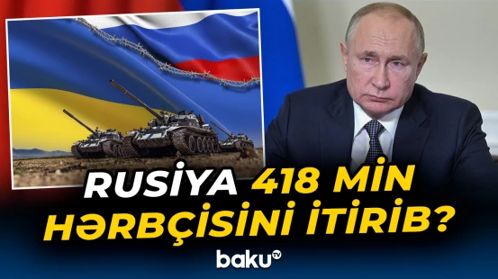 Rusiya 418 min hərbçisini itirib?