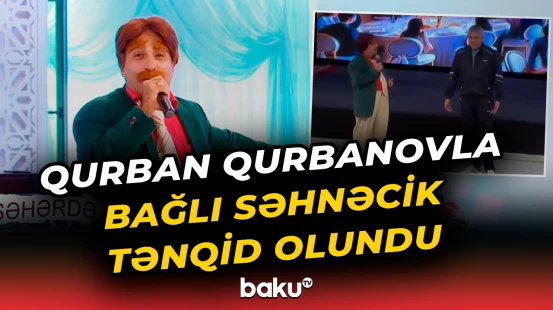 Qurban Qurbanovla bağlı səhnəcik tənqid olundu