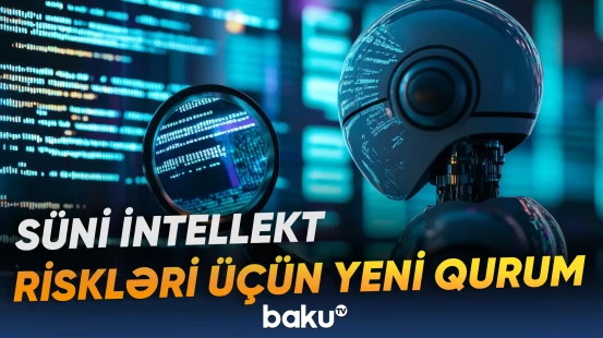 Yeni struktur süni intellekt texnologiyalarının mümkün təhlükələrinə nəzarət edəcək