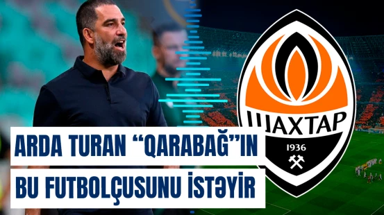 “Qarabağ”ın bu oyunçusu üçün...” | Arda Turan klubu üçün planını açıqladı