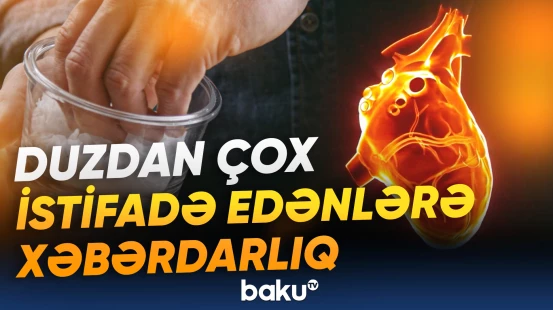 Yüksək natrium qəbulu ürək çatışmazlığı riskini artırır