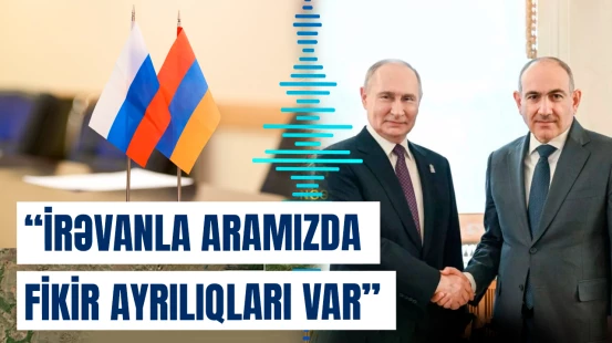 Rusiya və Ermənistan arasında nələr baş verir?