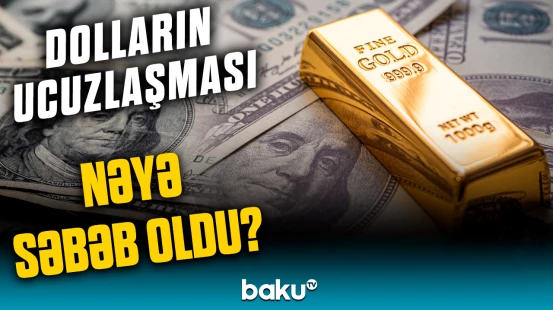 Valyuta bazarındakı dəyişikliklər qızıla yeni təkan verdi