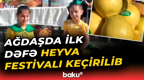 Ağdaşda ilk dəfə Heyva Festivalı keçirilib