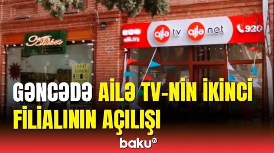 Gəncədə Ailə TV-nin 2-ci filialının açılışı olub