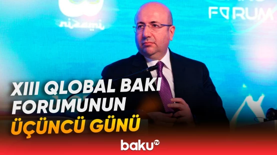 XIII Qlobal Bakı Forumunun üçüncü günü keçirilib