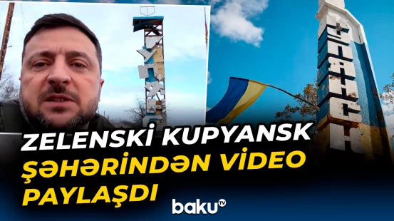 Zelenski Kupyansk şəhərindən video paylaşdı