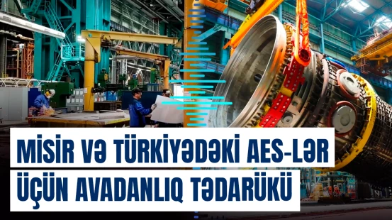 “Atommaş” Türkiyədə inşa olunan AES üçün avadanlıqları xaricə tədarük edə bilər