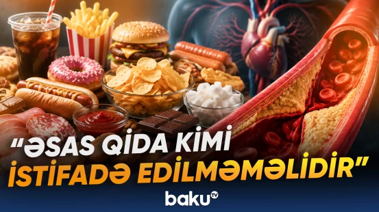 Damarların və qanın vəziyyətinə mənfi təsir edən məhsullar açıqlanıb