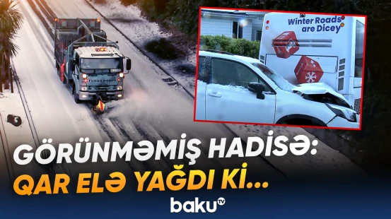 Bu ərazidə nadir təbiət hadisəsi yaşandı, həyat dayandı