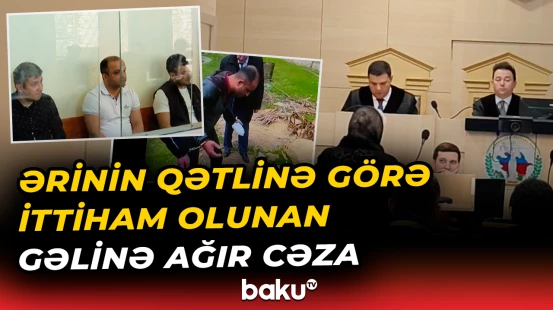Maştağada tükürpərdən hadisə | 3 il davam edən məhkəmədə nələr üzə çıxdı? - Baku TV