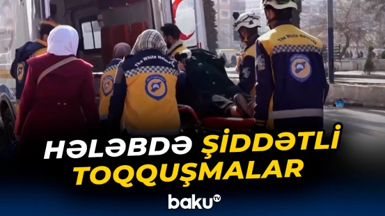 Hələbdə toqquşmalar zamanı 5 nəfər öldü