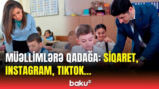 Müəllimlər bu qaydalara riayət etməlidir | Nazirlikdən qərar