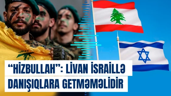 “Hizbullah”: Livan İsraillə danışıqlara getməməlidir