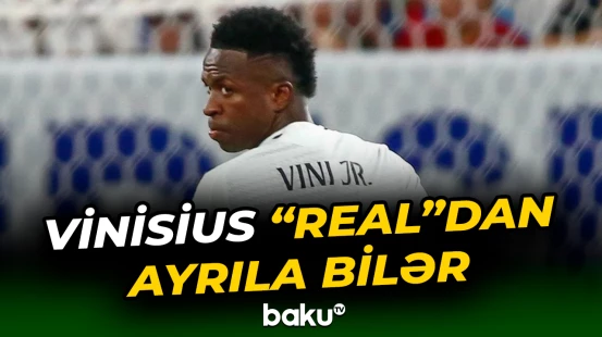 Vinisius Junior yaxın gələcəkdə klubunu tərk edə bilər