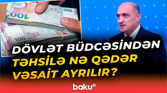 İdris İsayev təhsilə ayrılan vəsaitin statistikasını açıqladı