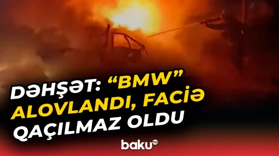 Masazırda avtomobildə baş verən dəhşətli yanğından anbaan görüntülər
