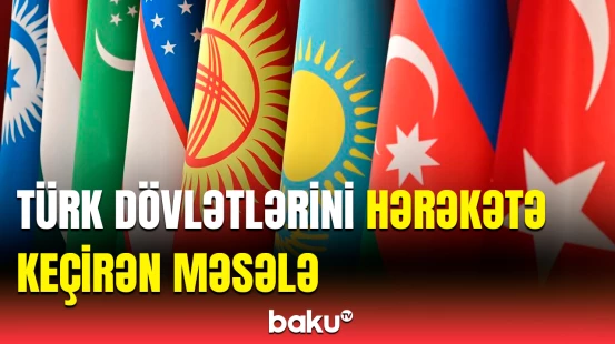 Türk dövlətlərinin rəsmiləri Bakıda toplaşdı | Nələr müzakirə olundu?