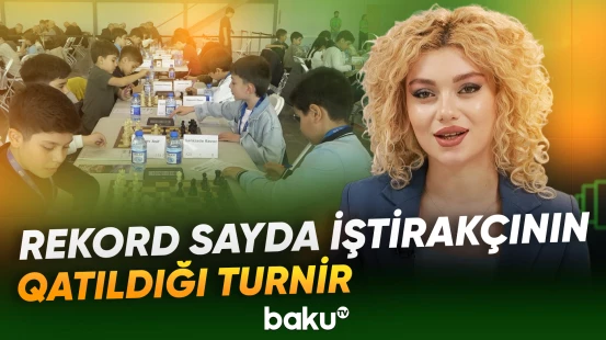 “Baku Open” Beynəlxalq Şahmat Festivalı start götürdü