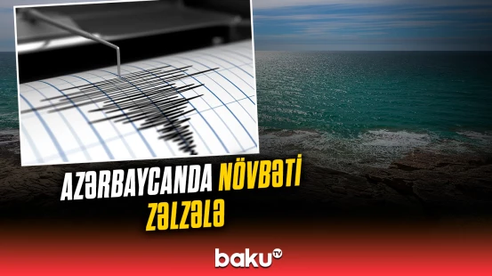 Seysmoloji Xidmət Mərkəzindən zəlzələ barədə təcili məlumat