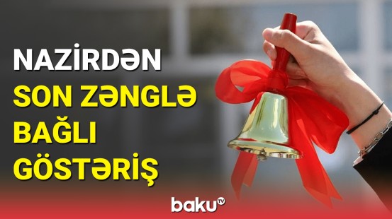 Bu gün Azərbaycan məktəblərində “Son zəng” qeyd olunur