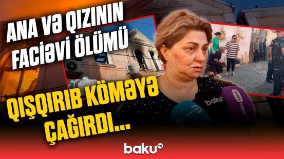 Abşeronda tükürpərdən hadisə | Qonşular yaşananları anbaan danışdı