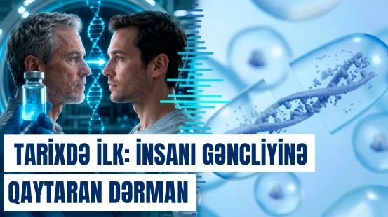 "Gənclik iksiri" adlanan bu preparat ilk dəfə insan bədəninə yeridildi