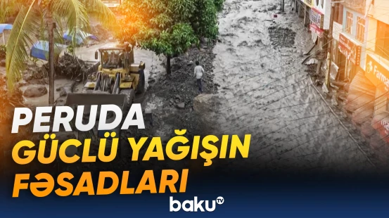 Peruya yağan güclü yağış fəsadlar yaratdı