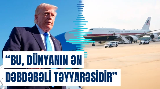 Tramp yeni təyyarəsini bəyəndi | “ABŞ beləsini hazırlaya bilməzdi”