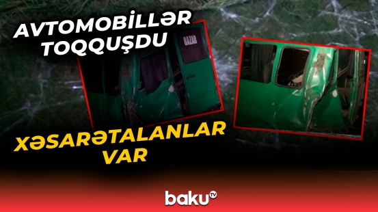 Avtomobillər toqquşdu: Xəsarətalanlar var
