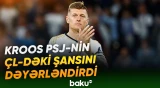 Toni Kroos PSJ barədə danışdı