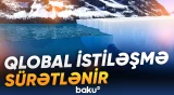 Yer kürəsində rekord həcmdə buzlaq əriyib