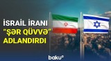 İsrail İranı "şər qüvvə" adlandırdı