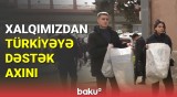 Azərbaycan xalqı türkiyəli qardaşlarına köməyə tələsir