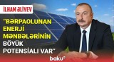 İlham Əliyev "Yaşıl enerji" zonasından danışdı
