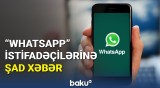 "Whatsapp"da çoxdan gözlənilən yenilik