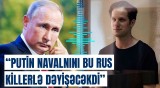 Navalnı barədə Abramoviçlə razılaşma | Putinin planına nə əngəl oldu?