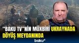 Donbasda döyüşlər şiddətlənir | "Baku TV" hadisə yerində