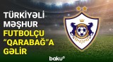 “Qarabağ” Türkiyəli məşhur futbolçunu heyətinə qatacaq