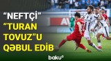 "Neftçi" klubu "Turan Tovuz"la qarşılaşıb