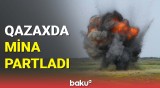 DSX hərbçisi Qazaxda minaya düşdü | Baş Prokurorluqdan məlumat