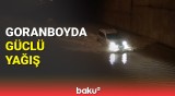 Goranboyda aramsız yağışlar | Yollar su içində qaldı