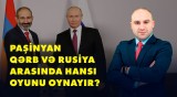 "Paşinyan Ermənistan siyasətində ən ağıllı adamdır" | BAKU ANALİTİK